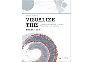 Visualize This: The FlowingData Guide to Design, Visualization, and Statistics