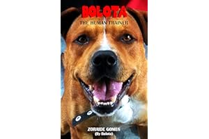 Bolota: The Human Trainer (Funny books for Dog Lovers, True Story Dog Books, Funny Dog Book, Dogs Book, Funny Books)