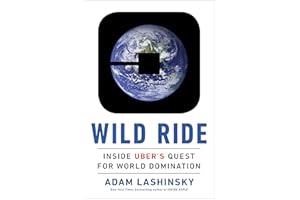 Wild Ride: Inside Uber's Quest for World Domination
