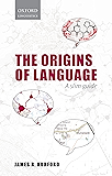Origins of Language: A Slim Guide (Oxford Linguistics)
