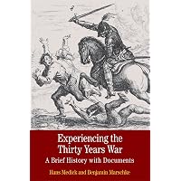 Experiencing the Thirty Years War: A Brief History with Documents (Bedford Series in History and Culture)