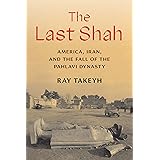 The Last Shah: America, Iran, and the Fall of the Pahlavi Dynasty (Council on Foreign Relations Books)