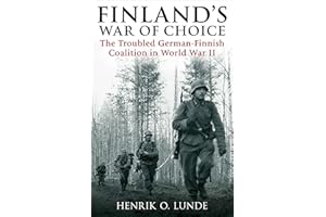Finland's War of Choice: The Troubled German-Finnish Coalition in World War II