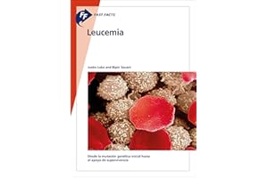 Fast Facts: Leucemia: Desde la mutación genética inicial hasta el apoyo para la supervivencia (Spanish Edition)