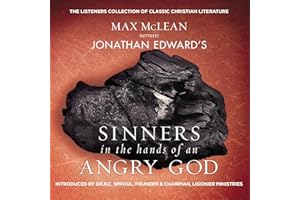 Jonathan Edwards' Sinners in the Hands of an Angry God: The Most Powerful Sermon Ever Preached on American Soil