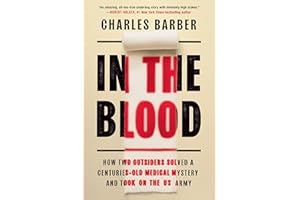In the Blood: How Two Outsiders Solved a Centuries-Old Medical Mystery and Took On the US Army