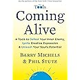 Coming Alive: 4 Tools to Defeat Your Inner Enemy, Ignite Creative Expression & Unleash Your Soul's Potential