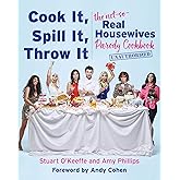 Cook It, Spill It, Throw It: The Not-So-Real Housewives Parody Cookbook