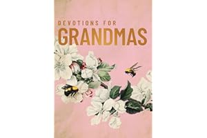 Devotions for Grandmas: A 40-Day Bible Devotional to Encourage and Inspire Grandmothers – The Perfect Christian Gifts for Women