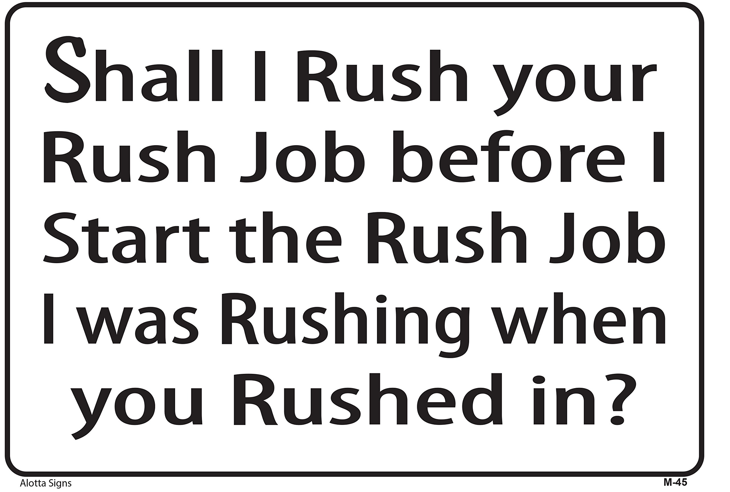 Shall I Rush your Rush Job before I Start the Rush Job. 7x10 Plastic