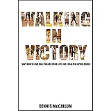 Walking in Victory: Why God s love can change your life like legalism never could