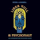 Liber Null & Psychonaut: An Introduction to Chaos