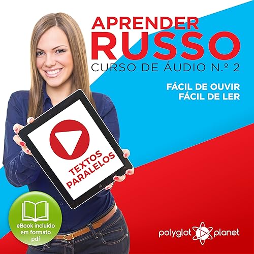 Download Aprender Russo: Curso de Áudio de Russo, No. 2 [Learn Russian: Russian Audio Course, Book 2]: Textos Paralelos - Fácil de ouvir | Fácil de ler: Aprenda com Áudio PDF
