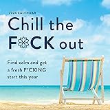 2024 Chill the F*ck Out Wall Calendar: Find Calm