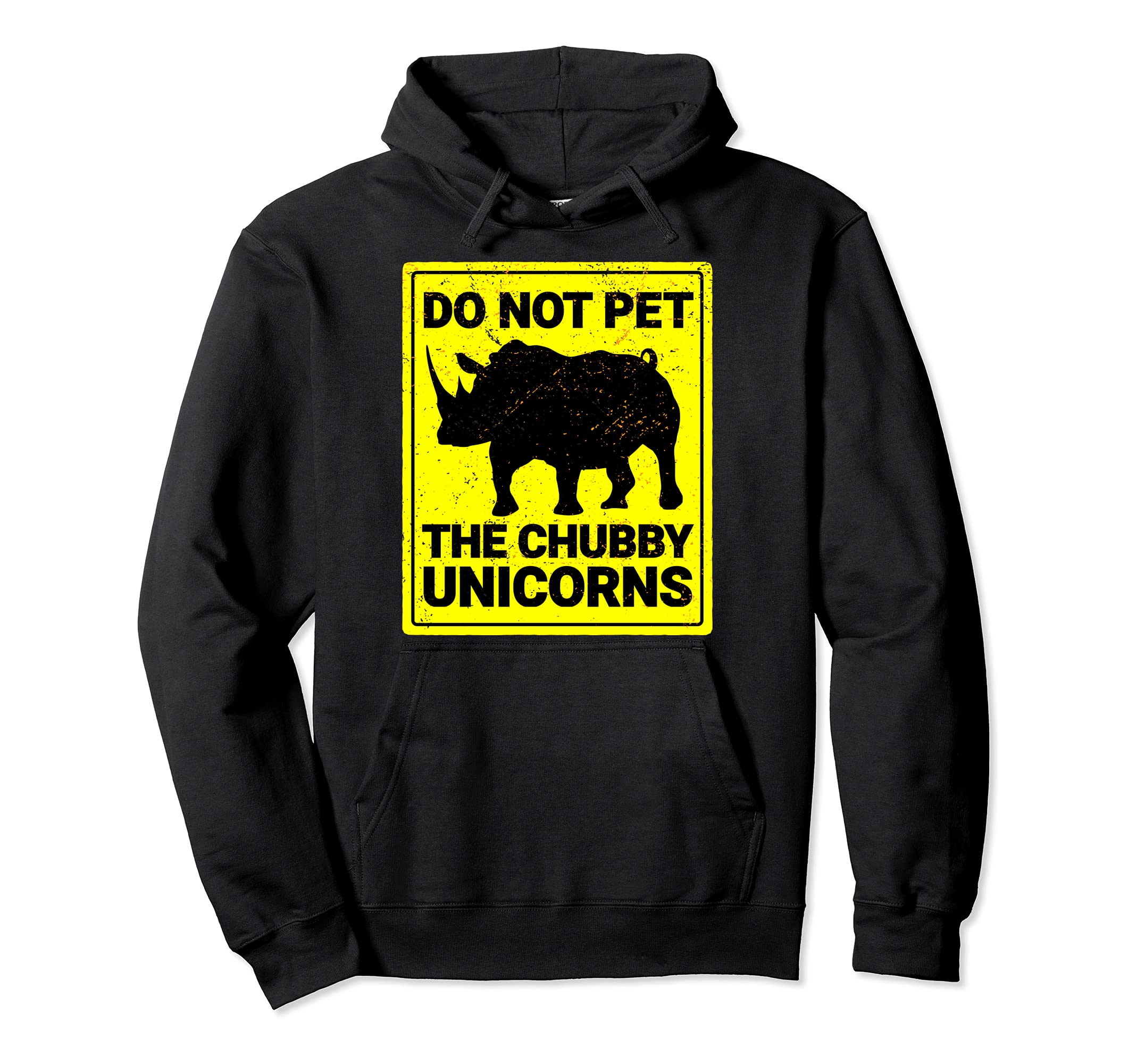 Do Not Pet The Chubby Unicorns Funny Rhino Sign Pullover Hoodie