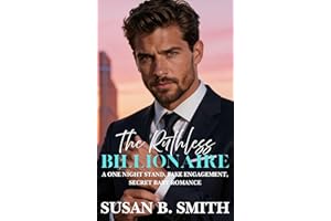 The Ruthless Billionaire: A One Night Stand, Fake Engagement, Secret Baby Romance (Alpha Billionaires)