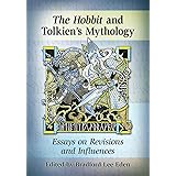 The Hobbit and Tolkien's Mythology: Essays on Revisions and Influences