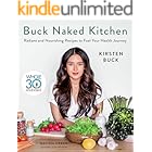 Buck Naked Kitchen: Radiant and Nourishing Recipes to Fuel Your Health Journey