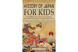History of Japan for Kids: An Enthralling Overview of Ancient Empires, Samurai Warriors, and the Journey to Modern Times (Tra