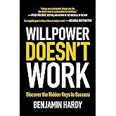 Willpower Doesn't Work: Discover the Hidden Keys to Success
