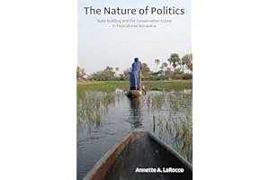 The Nature of Politics: State Building and the Conservation Estate in Postcolonial Botswana