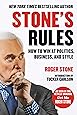 Stone's Rules: How to Win at Politics, Business, and Style