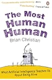 The Most Human Human: What Artificial Intelligence Teaches Us About Being Alive
