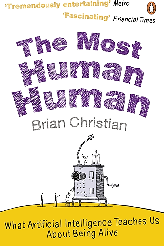 Download The Most Human Human: A Defence of Humanity in the Age of the Computer: What Artificial Intelligence Teaches Us About Being Alive (English Edition) PDF