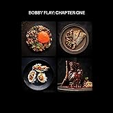 Bobby Flay: Chapter One: Iconic Recipes and Inspirations from a Groundbreaking American Chef: A Cookbook