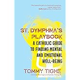 St. Dymphna’s Playbook: A Catholic Guide to Finding Mental and Emotional Well-Being