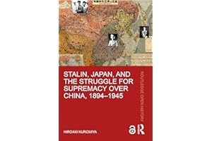 Stalin, Japan, and the Struggle for Supremacy over China, 1894–1945 (Routledge Open History)