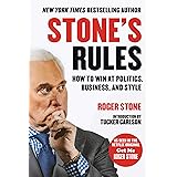 Stone's Rules: How to Win at Politics, Business, and Style