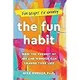 The Fun Habit: How the Pursuit of Joy and Wonder Can Change Your Life