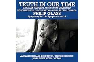 Truth In Our Time - Glass: Symphony No.13
