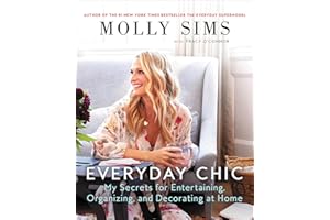Everyday Chic: My Secrets for Entertaining, Organizing, and Decorating at Home
