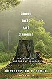 Should Trees Have Standing?: Law, Morality, and the Environment