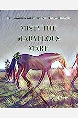 Misty the Marvelous Mare (The Adventures of a Country Girl Born in the City Book 3) Kindle Edition