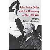 John Foster Dulles and the Diplomacy of the Cold War