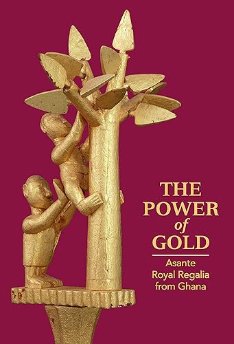 Download The Power of Gold: Asante Royal Regalia from Ghana PDF