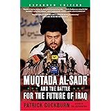 Muqtada Al-Sadr and the Battle for the Future of Iraq