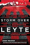 Storm Over Leyte: The Philippine Invasion and the Destruction of the Japanese Navy