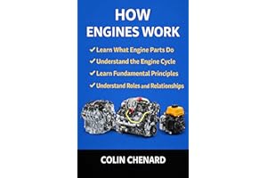 How Engines Work: Understanding what’s actually happening inside any engine (Mechanical Systems for Beginners Book 1)