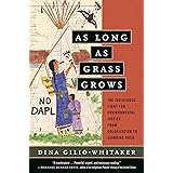 As Long as Grass Grows: The Indigenous Fight for Environmental Justice, from Colonization to Standing Rock