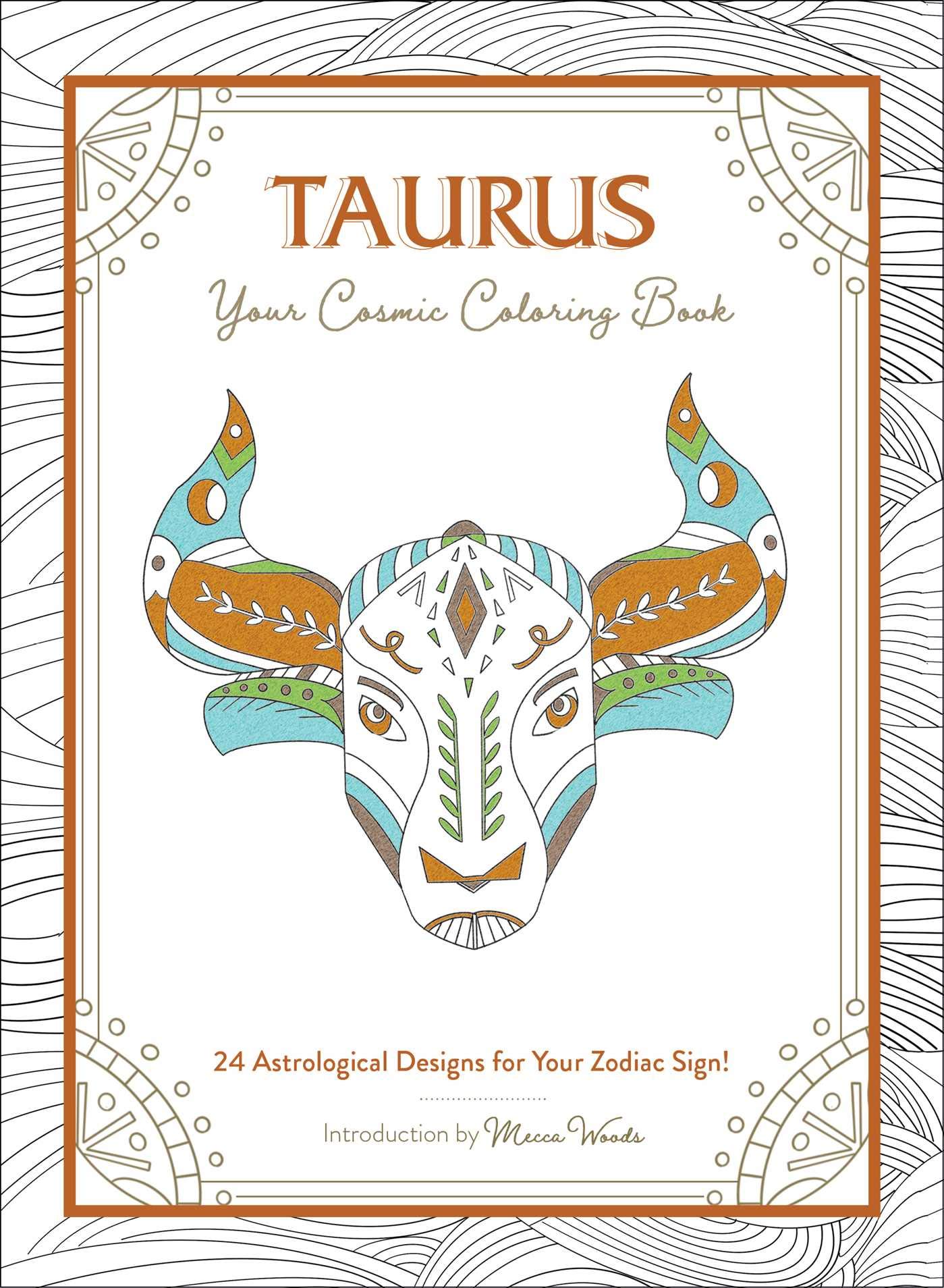 Download Amazon Com Taurus Your Cosmic Coloring Book 24 Astrological Designs For Your Zodiac Sign 9781507212028 Woods Mecca Books