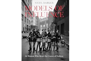 Models of Influence: 50 Women Who Reset the Course of Fashion
