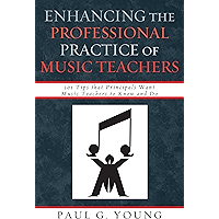 Enhancing the Professional Practice of Music Teachers: 101 Tips that Principals Want Music Teachers to Know and Do book cover Enhancing the Professional Practice of Music Teachers: 101 Tips that Principals Want Music Teachers to Know and Do book cover