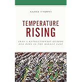 Temperature Rising: Iran's Revolutionary Guards and Wars in the Middle East