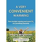 A Very Convenient Warming: How modest warming and more CO2 are benefiting humanity
