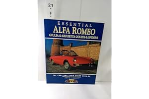 Essential Alfa Romeo Giulia & Giulietta Coupes & Spiders: The Cars and Their Story 1954-95