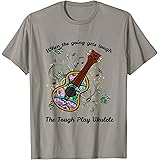 Ukulele PlayersThe Tough Play Ukulele T-Shirt
